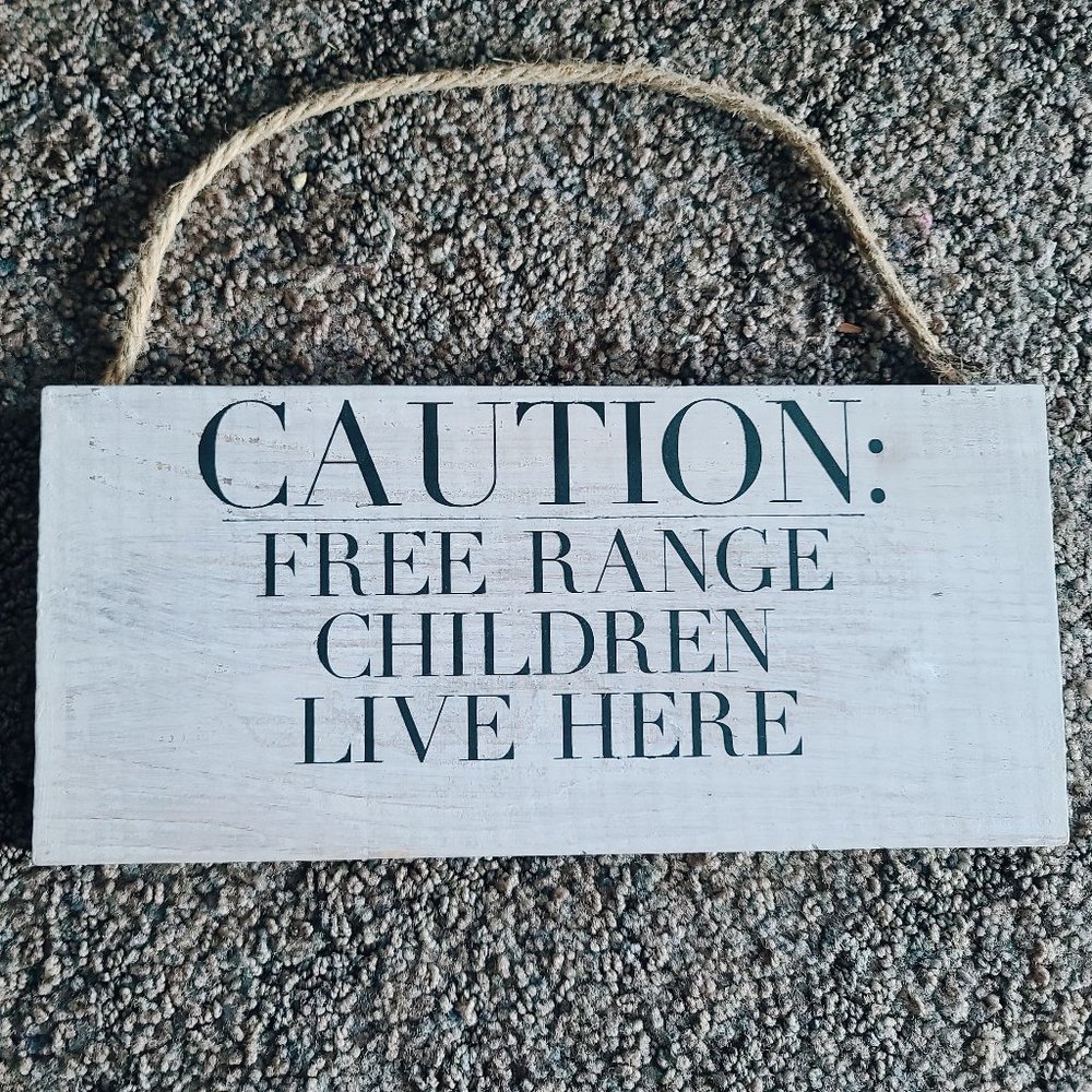 Caution Free Range Children Live Here Sign